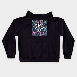 Super Mom Quote Beautiful Floral Artwork Kids Hoodie